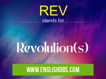 REV means Revolution(s) REV