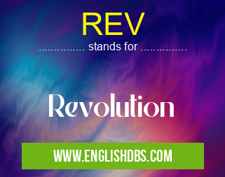 REV means Revolution REV