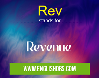 Rev means Revenue Rev