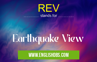 REV means Earthquake View REV