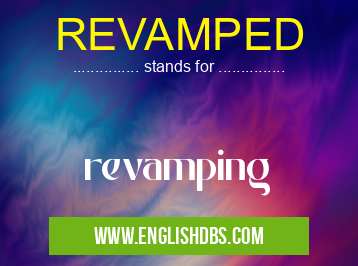 REVAMPED means revamping REVAMPED