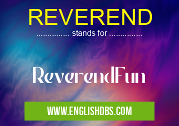 REVEREND means ReverendFun REVEREND