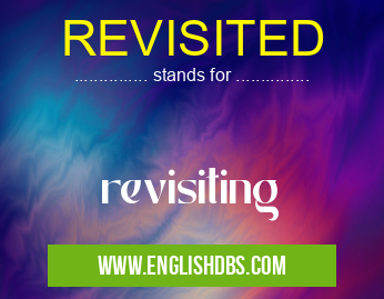 REVISITED means revisiting REVISITED