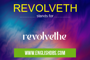 REVOLVETH means revolvethe REVOLVETH