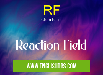 RF means Reaction Field RF