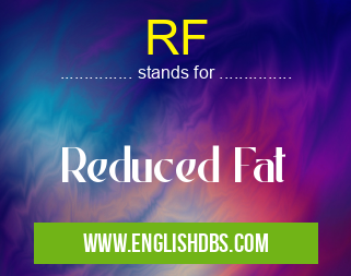 RF means Reduced Fat RF