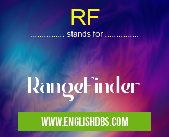 RF means RangeFinder RF