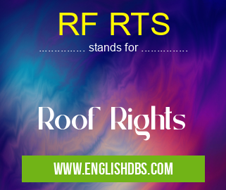 RF RTS means Roof Rights RF RTS