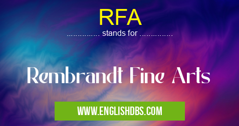 RFA means Rembrandt Fine Arts RFA