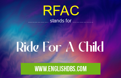 RFAC means Ride For A Child RFAC
