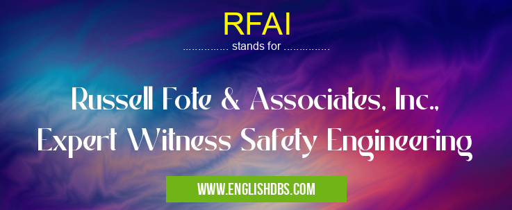 RFAI means Russell Fote & Associates, Inc., Expert Witness Safety Engineering RFAI