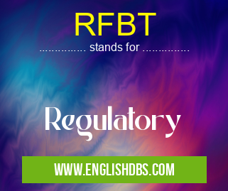 RFBT means Regulatory RFBT