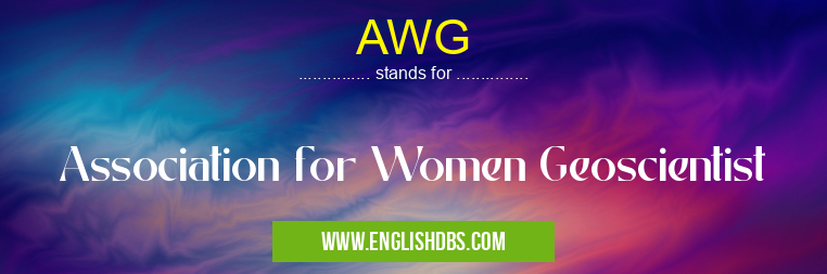 AWG means Association for Women Geoscientist AWG