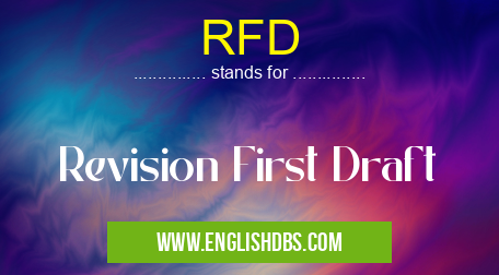 RFD means Revision First Draft RFD