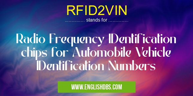 RFID2VIN means Radio Frequency IDentification chips for Automobile Vehicle IDentification Numbers RFID2VIN