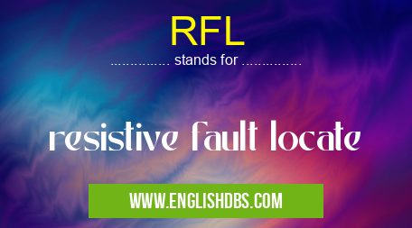 RFL means resistive fault locate RFL
