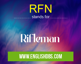 RFN means Rifleman RFN