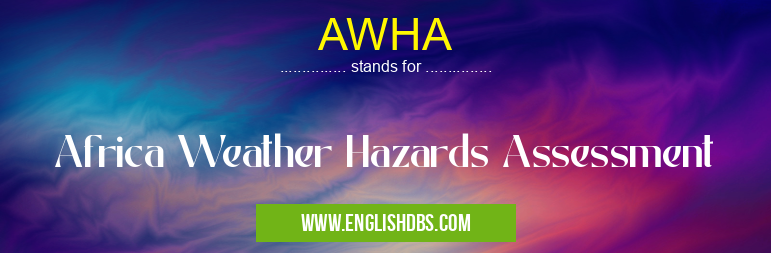 AWHA means Africa Weather Hazards Assessment AWHA