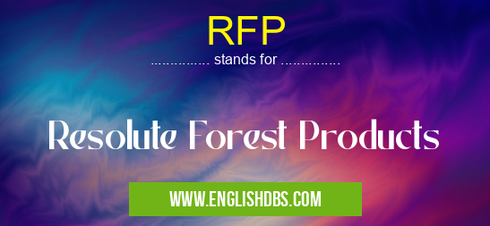 RFP means Resolute Forest Products RFP