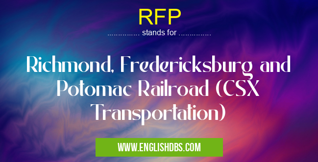 RFP means Richmond, Fredericksburg and Potomac Railroad (CSX Transportation) RFP