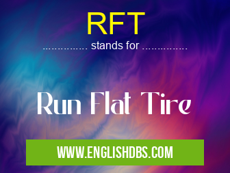 RFT means Run Flat Tire RFT