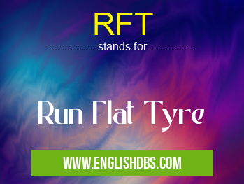 RFT means Run Flat Tyre RFT