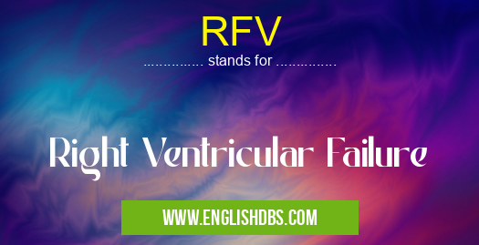 RFV means Right Ventricular Failure RFV