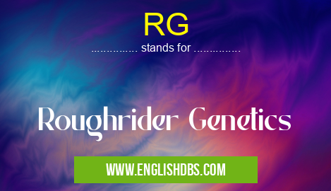 RG means Roughrider Genetics RG