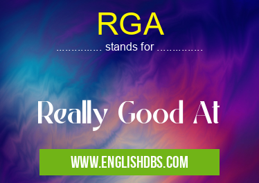 RGA means Really Good At RGA
