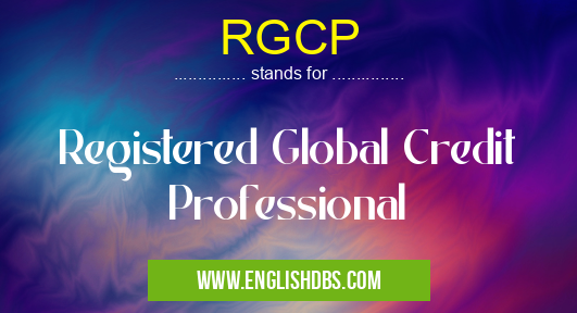 RGCP means Registered Global Credit Professional RGCP