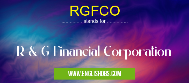 RGFCO means R & G Financial Corporation RGFCO