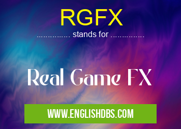 RGFX means Real Game FX RGFX