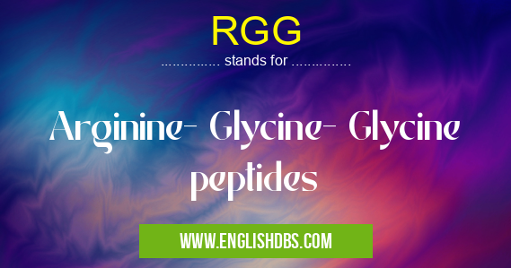 RGG means Arginine- Glycine- Glycine peptides RGG