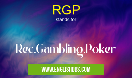 RGP means Rec.Gambling.Poker RGP
