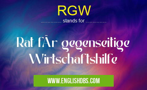 RGW means Rat für gegenseitige Wirtschaftshilfe RGW