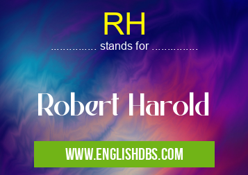 RH means Robert Harold RH