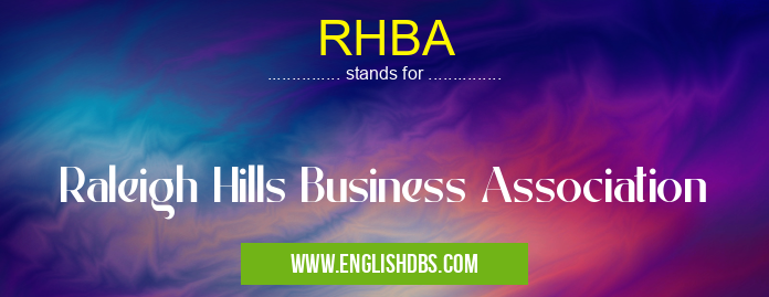 RHBA means Raleigh Hills Business Association RHBA