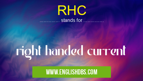 RHC means right handed current RHC
