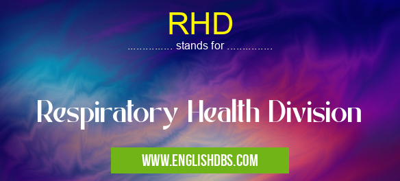 RHD means Respiratory Health Division RHD