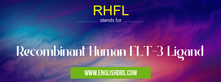 RHFL means Recombinant Human FLT-3 Ligand RHFL