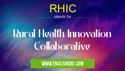 RHIC means Rural Health Innovation Collaborative RHIC