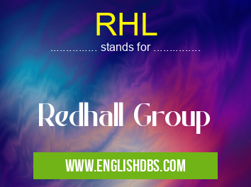RHL means Redhall Group RHL