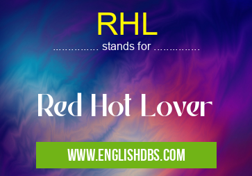 RHL means Red Hot Lover RHL