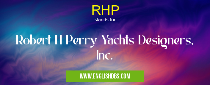 RHP means Robert H Perry Yachts Designers, Inc. RHP