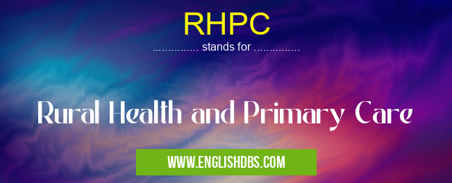 RHPC means Rural Health and Primary Care RHPC