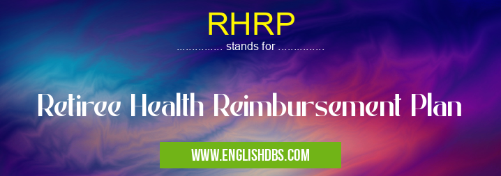 RHRP means Retiree Health Reimbursement Plan RHRP
