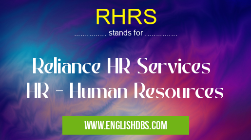 RHRS means Reliance HR Services
HR - Human Resources RHRS