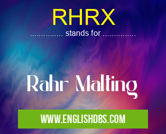 RHRX means Rahr Malting RHRX