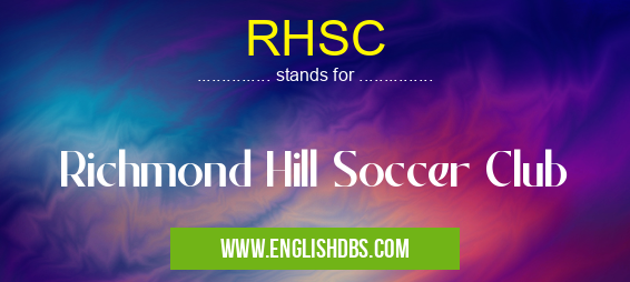 RHSC means Richmond Hill Soccer Club RHSC