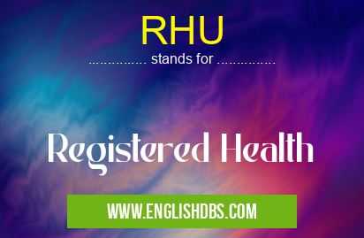 RHU means Registered Health RHU